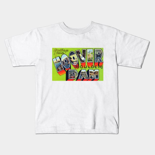 Greetings from Hoover Dam - Vintage Large Letter Postcard Kids T-Shirt by Naves